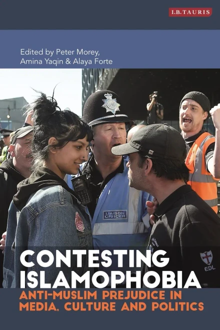 Contesting Islamophobia: Anti-Muslim Prejudice In Media, Culture And Politics