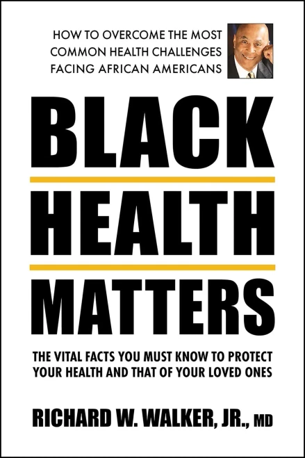 Black Health Matters: The Vital Facts You Must Know To Protect Your Health And Those Of Your Loved Ones