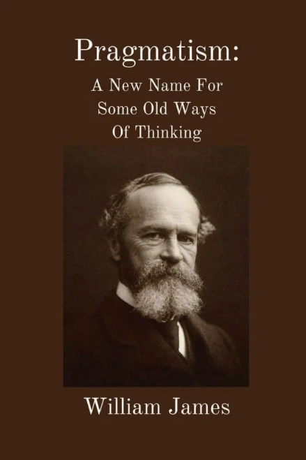 Pragmatism : A New Name For Some Old Ways Of Thinking: