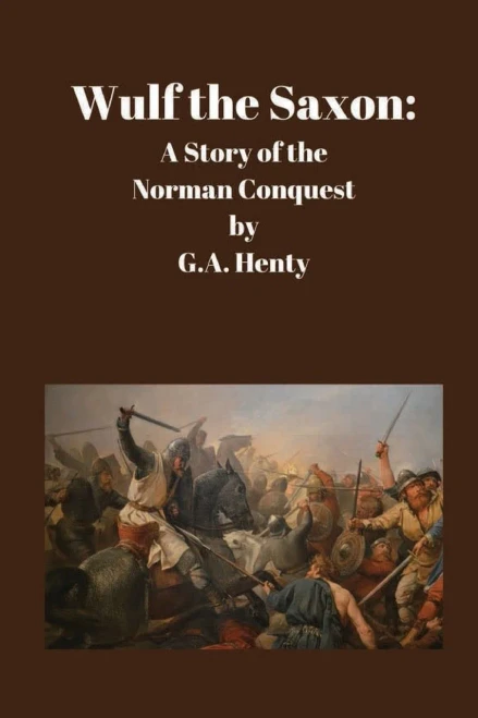 Wulf The Saxon : A Story Of The Norman Conquest: