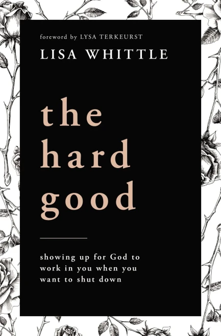 The Hard Good: Showing Up For God To Work In You When You Want To Shut Down