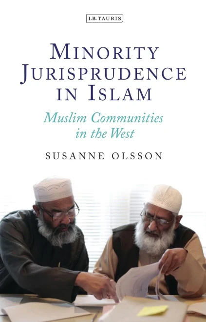Minority Jurisprudence In Islam : Muslim Communities In The West