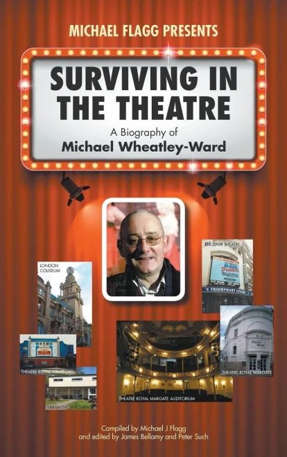 Surviving In The Theatre : A Biography Of Michael Wheatley-Ward