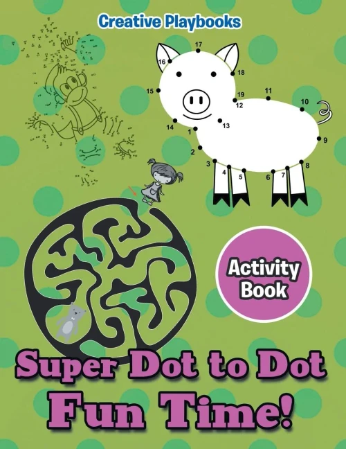 Super Dot To Dot Fun Time! Activity Book