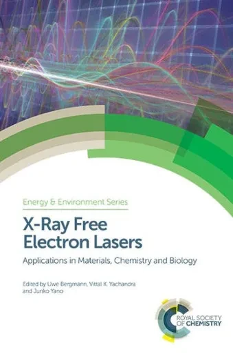 X-Ray Free Electron Lasers : Applications In Materials, Chemistry And Biology