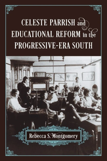 Celeste Parrish And Educational Reform In The Progressive-Era South