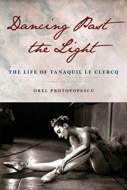 Dancing Past The Light: The Life Of Tanaquil Le Clercq