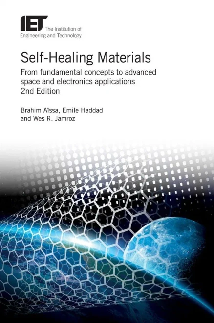 Self-Healing Materials : From Fundamental Concepts To Advanced Space And Electronics Applications