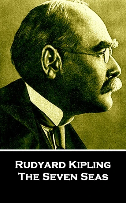 Rudyard Kipling - The Seven Seas : He Travels The Fastest Who Travels Alone