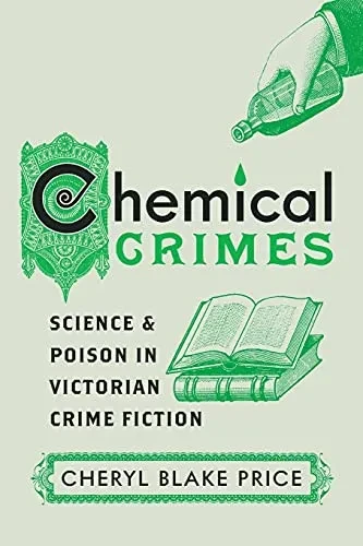Chemical Crimes: Science And Poison In Victorian Crime Fiction