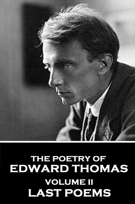 The Poetry Of Edward Thomas : Volume Ii - Last Poems