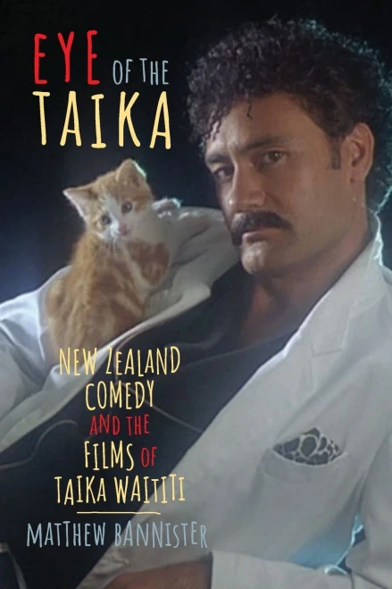 Eye Of The Taika: New Zealand Comedy And The Films Of Taika Waititi (Contemporary Approaches To Film And Media Series) (Paperback)
