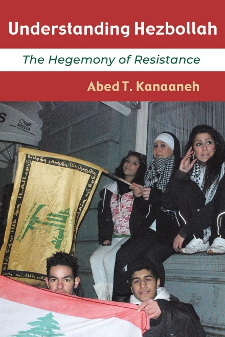Understanding Hezbollah: The Hegemony of Resistance (Hardback)