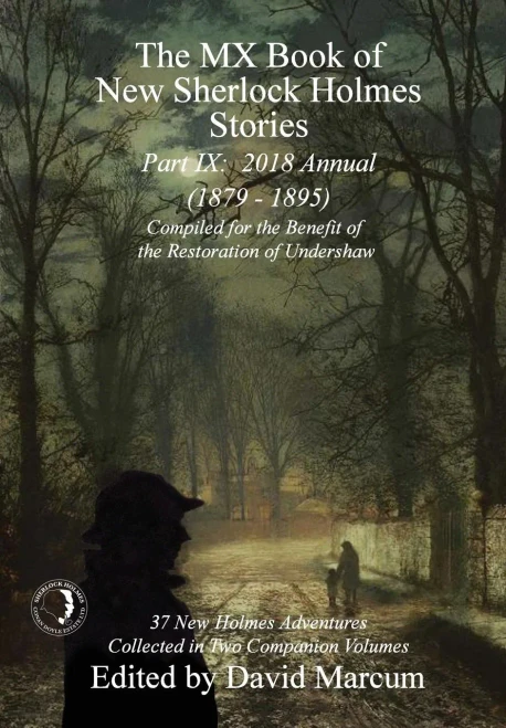 The Mx Book Of New Sherlock Holmes Stories - Part Ix : 2018 Annual (1879-1895) (Mx Book Of New Sherlock Holmes Stories Series)