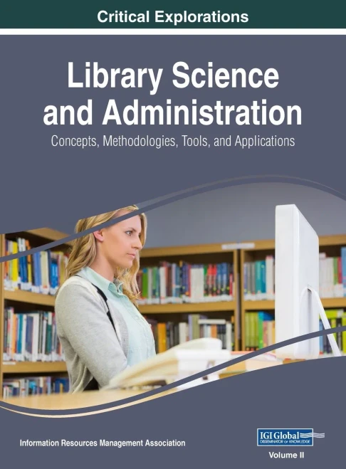 Library Science And Administration : Concepts, Methodologies, Tools, And Applications, Vol 2