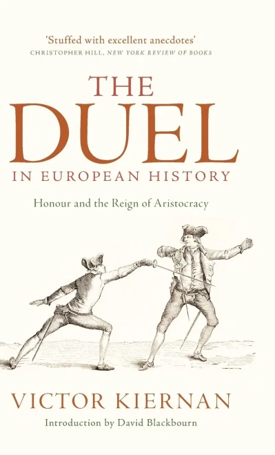 The Duel In European History : Honour And The Reign Of Aristocracy
