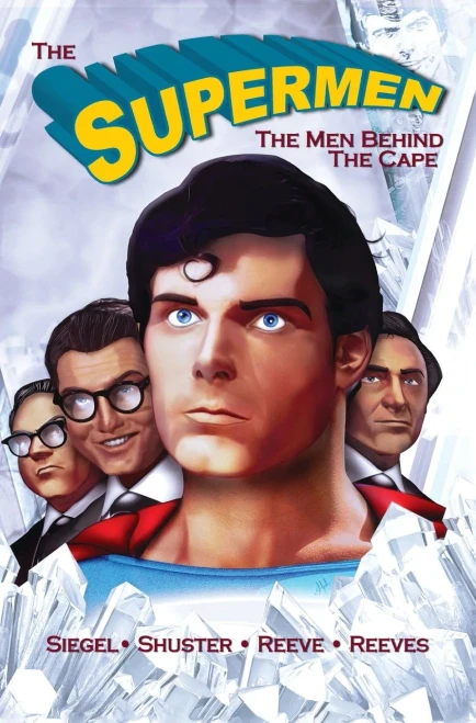 Tribute: The Supermen Behind The Cape: Christopher Reeve, George Reeves Jerry Siegel And Joe Shuster