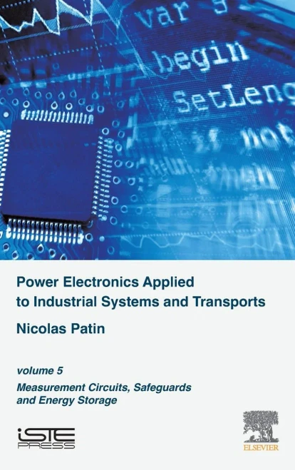 Power Electronics Applied To Industrial Systems And Transports : Volume 5: Measurement Circuits, Safeguards And Energy Storage