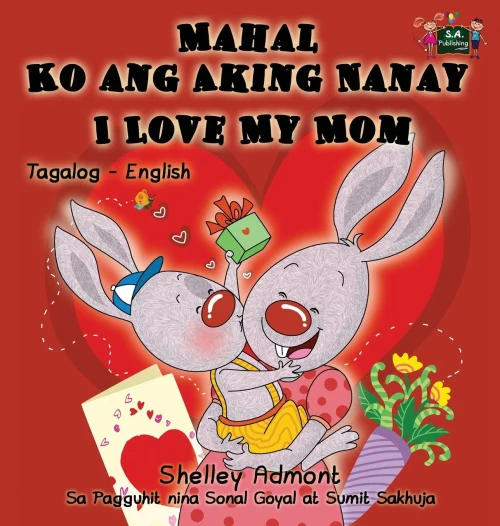 Mahal Ko Ang Aking Nanay I Love My Mom : Tagalog English Bilingual Edition