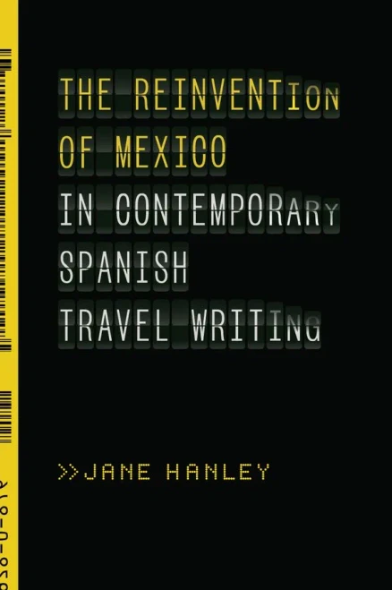 The Reinvention Of Mexico In Contemporary Spanish Travel Writing (Paperback)