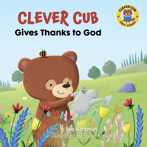 Clever Cub Gives Thanks To God (Clever Cub Bible Stories)