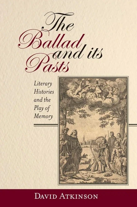 The Ballad And Its Pasts : Literary Histories And The Play Of Memory