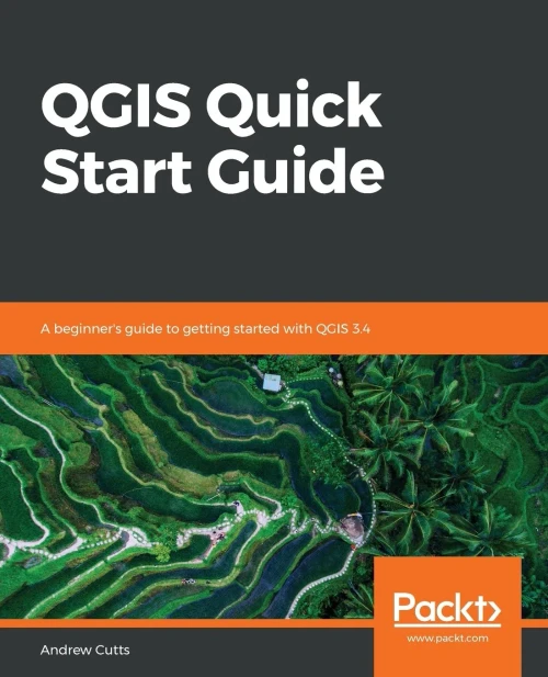 Qgis Quick Start Guide : A Beginner'S Guide To Getting Started With Qgis 3. 4