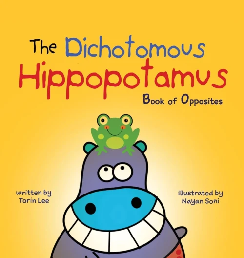 The Dichotomous Hippopotamus : Book Of Opposites