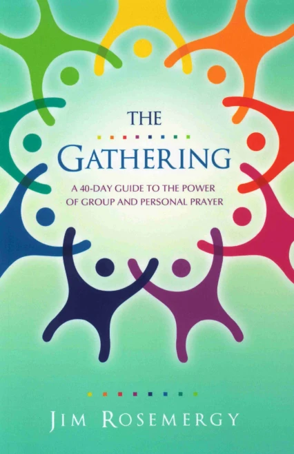 The Gathering: A 40-Day Guide To The Power Of Group And Personal Prayer