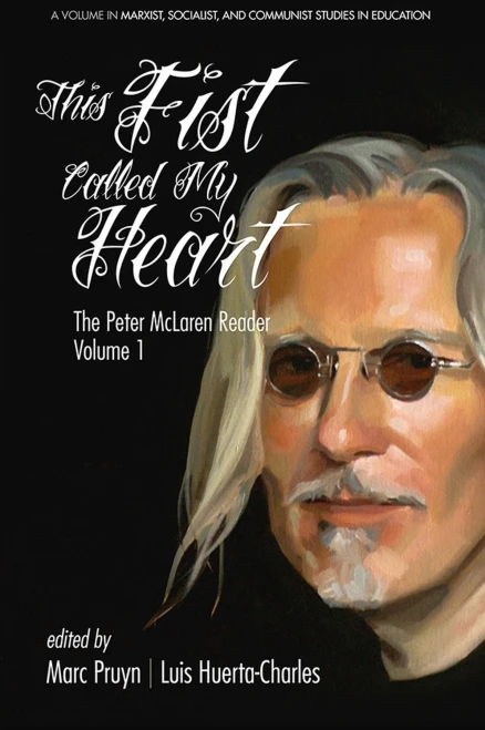 This Fist Called My Heart : The Peter Mclaren Reader
