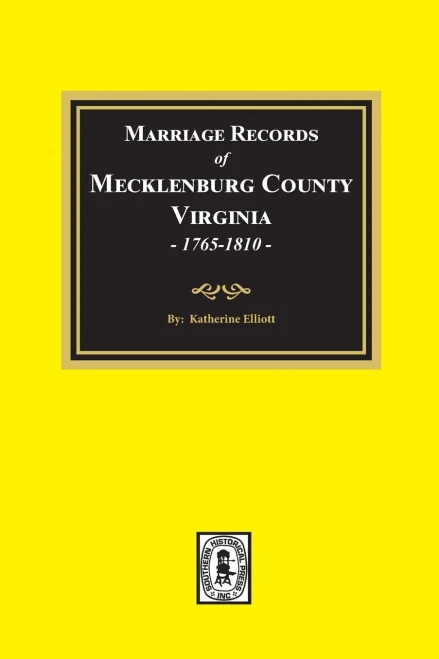 Marriage Records Of Mecklenburg County, Va, 1765-1810