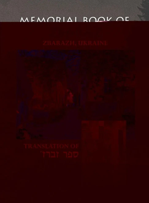 The Zbaraz Memorial Book (Zbarazh, Ukraine) : Translation Of Sefer Zbaraz