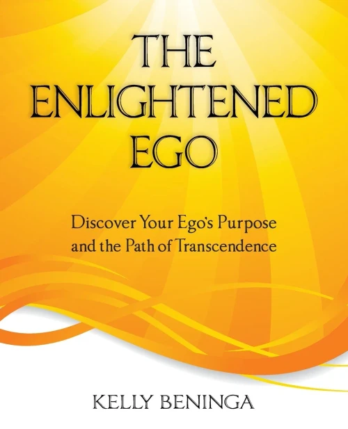 The Enlightened Ego: Discover Your EgoÂ?S Purpose And The Path Of Transcendence