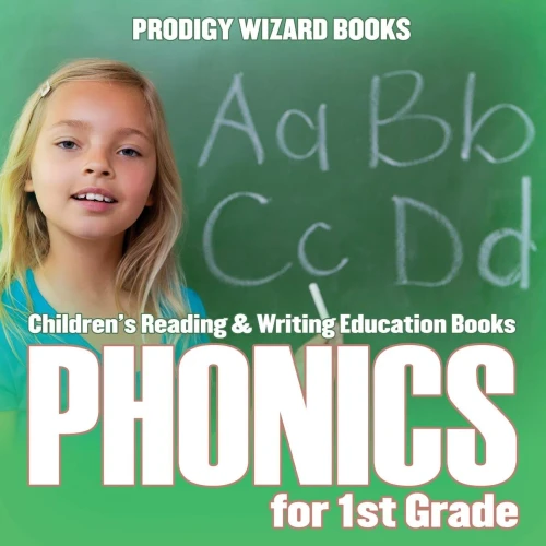 Phonics For 1St Grade : Children'S Reading & Writing Education Books