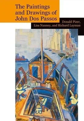 The Paintings And Drawings Of John Dos Passos : A Collection And Study