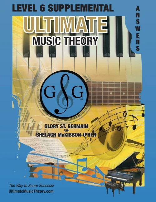 Level 6 Supplemental Answer Book - Ultimate Music Theory : Level 6 Supplemental Answer Book - Ultimate Music Theory (Identical To The Level 6 Supplemental Workbook), Saves Time For Quick, Easy And Accurate Marking!