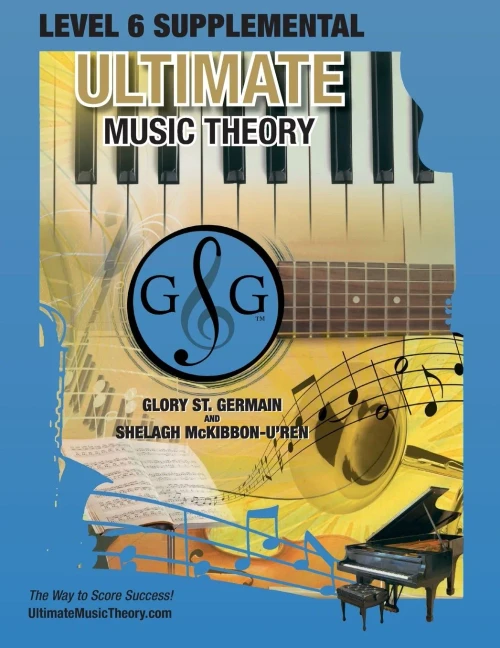 Level 6 Supplemental Workbook - Ultimate Music Theory : The Level 6 Supplemental Workbook Is Designed To Be Completed With The Intermediate Rudiments Workbook.