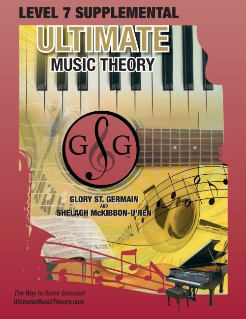 Level 7 Supplemental - Ultimate Music Theory : The Level 7 Supplemental Workbook Is Designed To Be Completed After The Intermediate Rudiments And Level 6 Supplemental Workbooks.