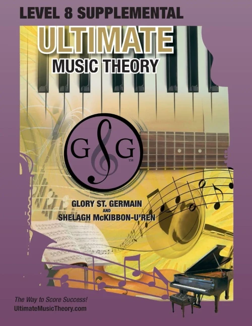 Level 8 Supplemental - Ultimate Music Theory : The Level 8 Supplemental Workbook Is Designed To Be Completed With The Advanced Rudiments Workbook.