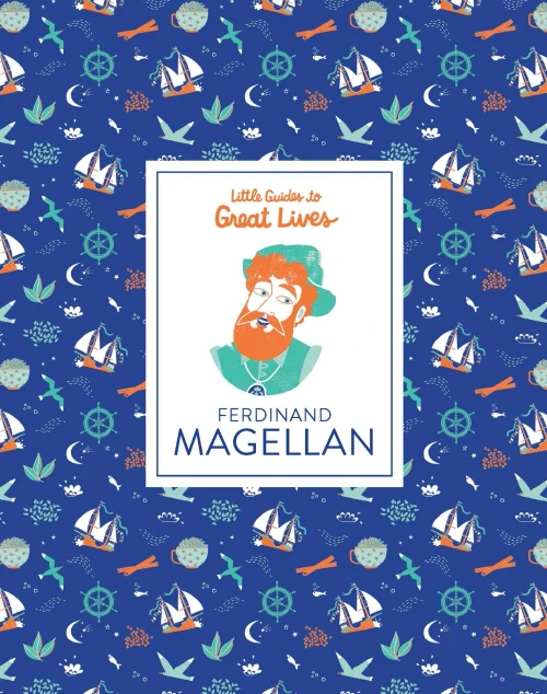 Little Guides To Great Lives: Ferdinand Magellan