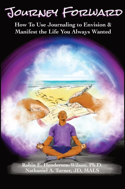 Journey Forward: How To Use Journaling To Envision And Manifest The Life You Always Wanted