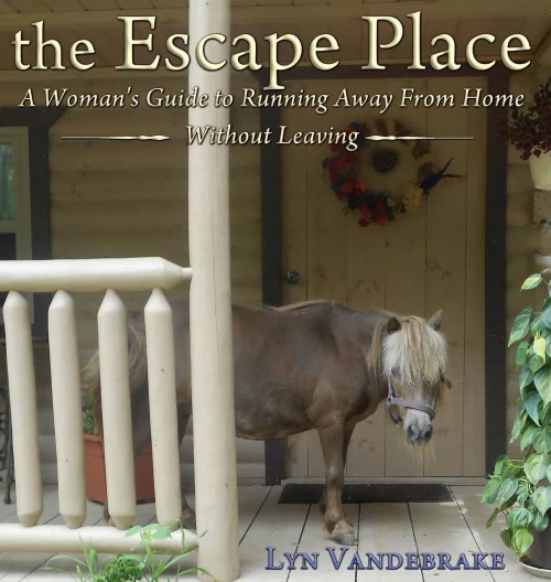 The Escape Place : A Woman'S Guide To Running Away From Home Without Leaving