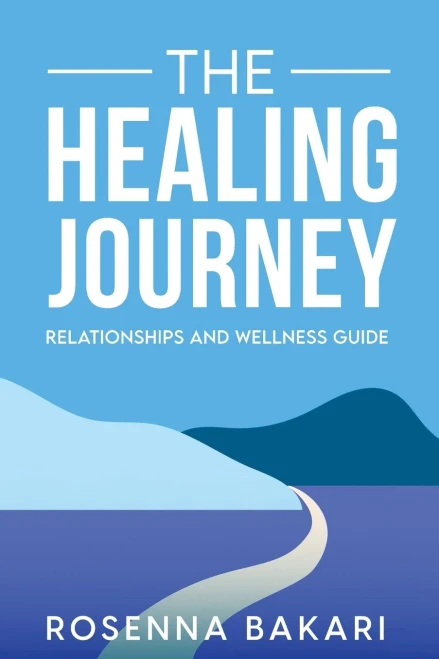 The Healing Journey: Relationships Health And Wellness Guide