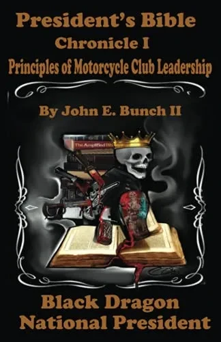 President'S Bible: Chronicle I Principles Of Motorcycle Club Leadership (Motorcycle Clubs Bible - How To Run Your Mc)