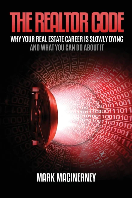 The Realtor Code : Why Your Real Estate Career Is Slowly Dying And What You Can Do About It