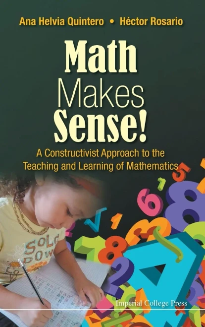 Math Makes Sense! : A Constructivist Approach To The Teaching And Learning Of Mathematics