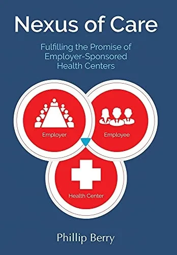 Nexus Of Care: Fulfilling The Promise Of Employer-Sponsored Health Centers