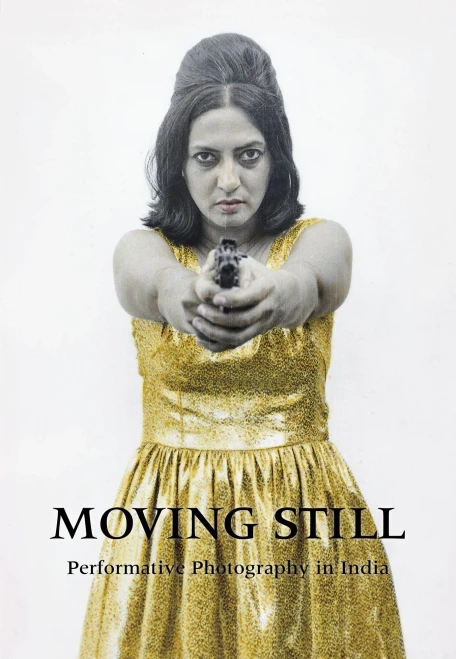Moving Still : Performative Photography In India