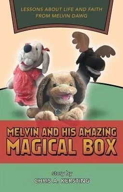 Melvin And His Amazing Magical Box : Lessons About Life And Faith From Melvin Dawg