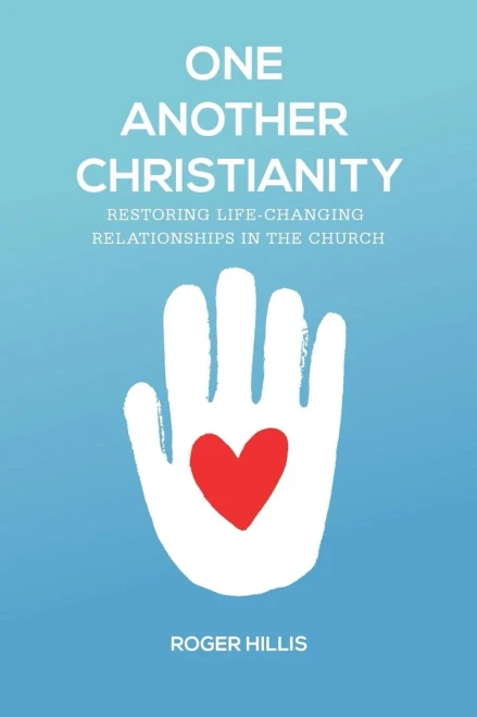 One Another Christianity : Restoring Life-Changing Relationships In The Church